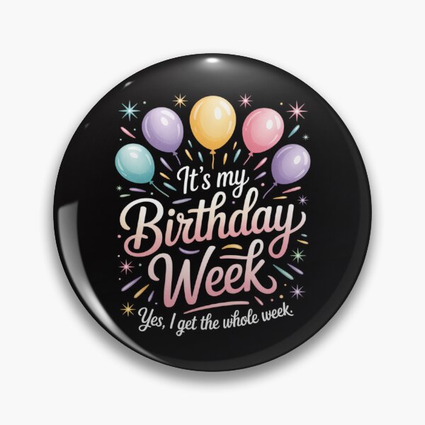 Item preview, It's my Birthday Week Yep the Whole Week for birthday designed and sold by Silicula.