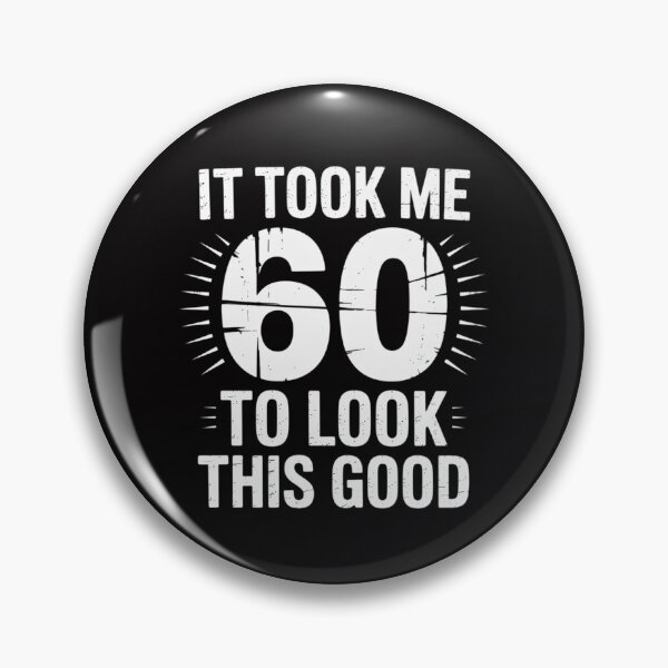 Item preview, It Took Me 60 Years To Look This Good 60th Birthday designed and sold by Silicula.