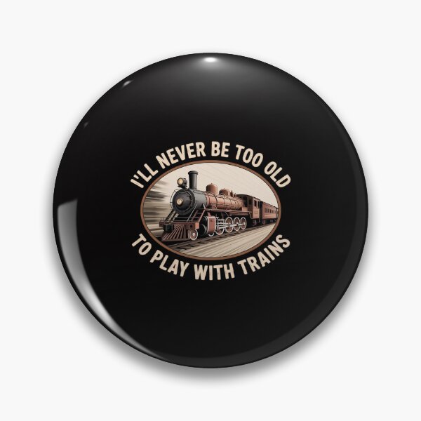 Item preview, I'll never be too old to play with trains designed and sold by GalaFunny.