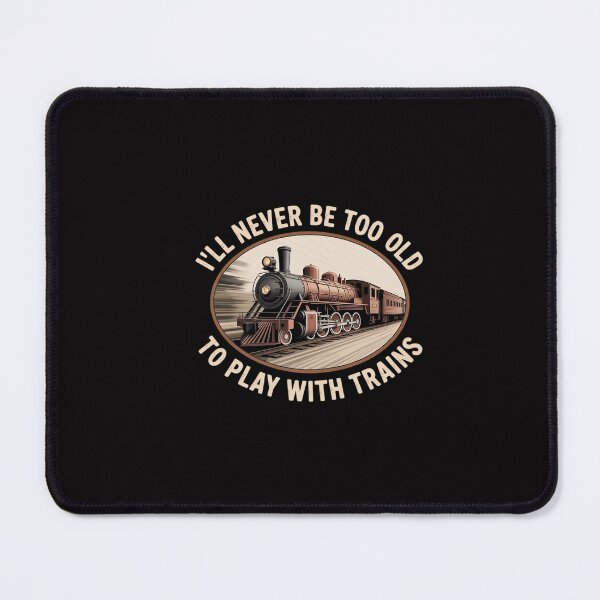 Item preview, I'll never be too old to play with trains designed and sold by GalaFunny.