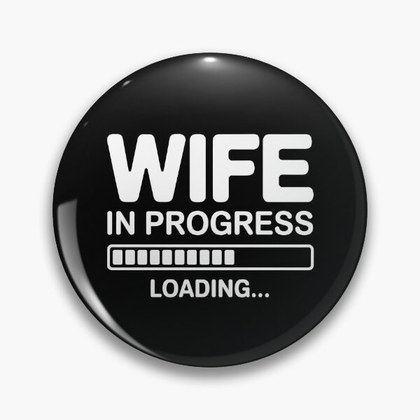 Item preview, Wife in Progress Loading Engagement Future Wife designed and sold by KarimSoCute.