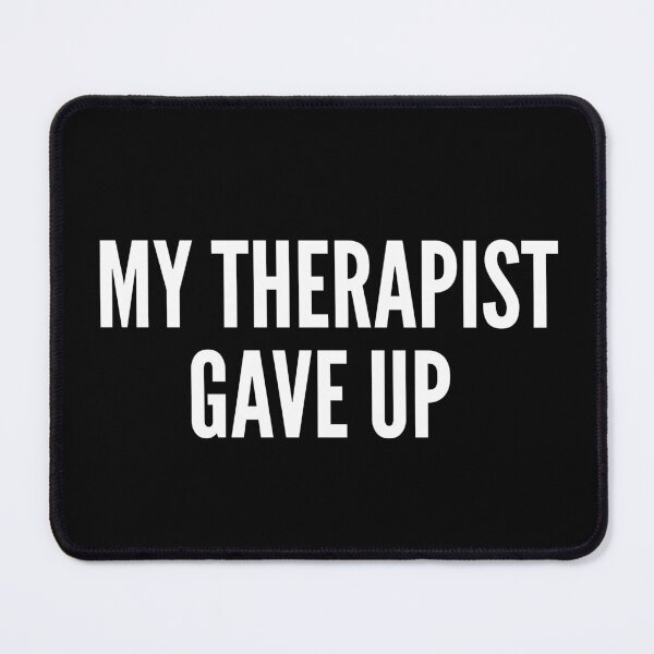 Item preview, My Therapist Gave Up Funny Sarcastic Mental Health designed and sold by ZACK ART.