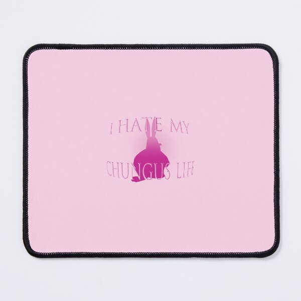 Item preview, I HATE MY CHUNGUS LIFE (pink) designed and sold by ignorantwizard.