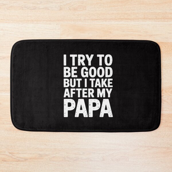 Item preview, I Try To Be Good But I Take After My PAPA Kids designed and sold by GalaFunny.