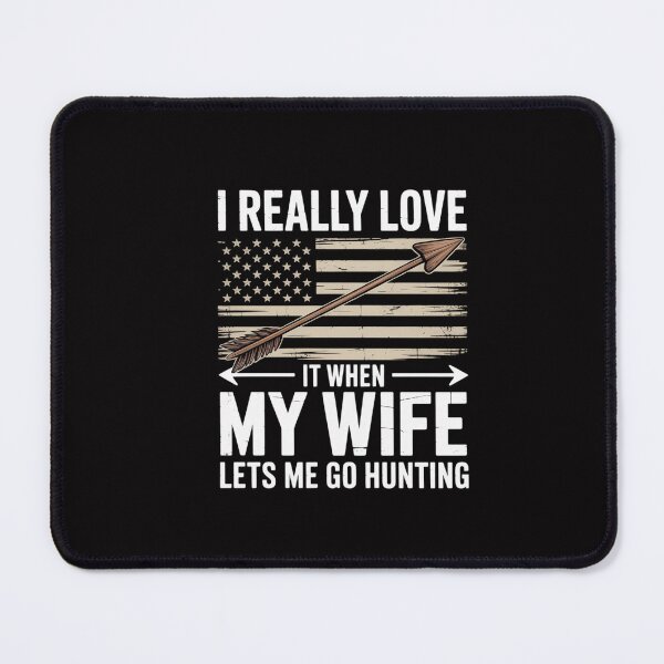 Item preview, I Really Love It When My Wife Lets Me Go Hunting Dad designed and sold by GalaFunny.