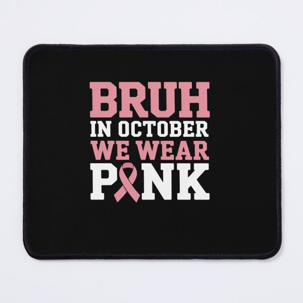 Item preview, Breast Cancer Bruh In October Wear Pink designed and sold by khorbiasieno.