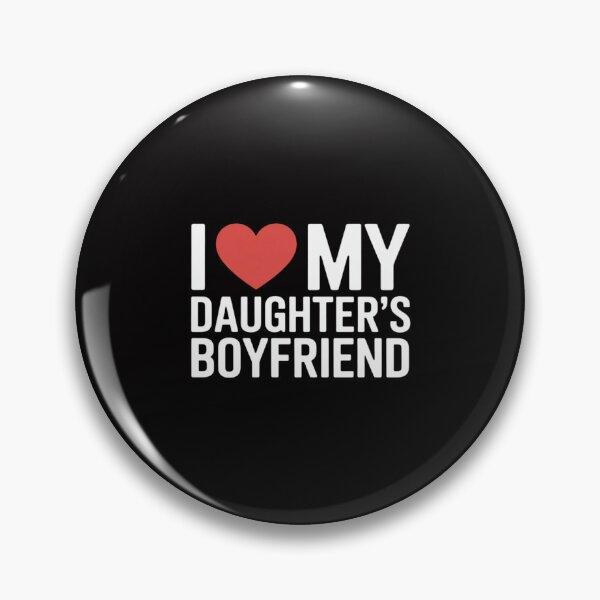 Item preview, I Love My Daughters Boyfriend Family Gathering Parents designed and sold by GalaFunny.
