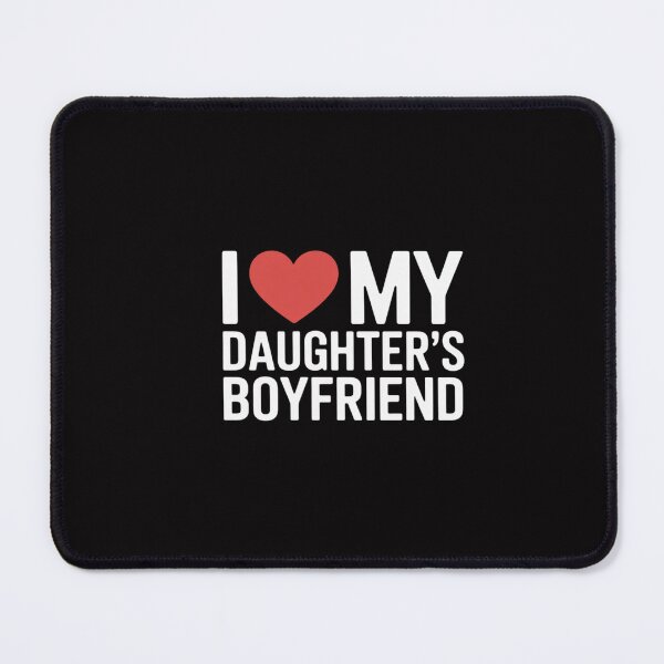 Item preview, I Love My Daughters Boyfriend Family Gathering Parents designed and sold by GalaFunny.