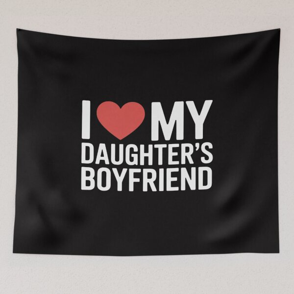 Item preview, I Love My Daughters Boyfriend Family Gathering Parents designed and sold by GalaFunny.