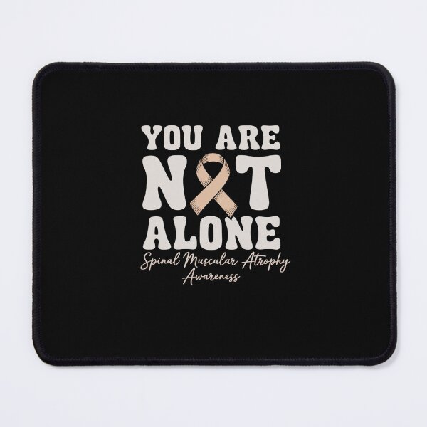 Item preview, You Are Not Alone Spinal Muscular Atrophy Awareness designed and sold by marcusry.
