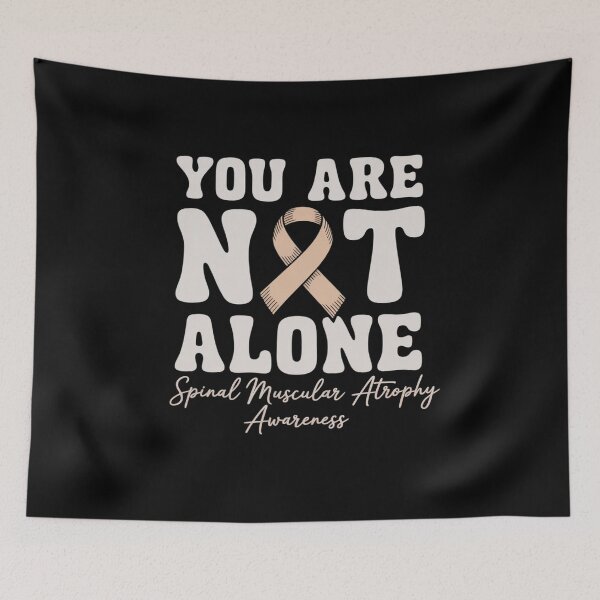 Item preview, You Are Not Alone Spinal Muscular Atrophy Awareness designed and sold by marcusry.