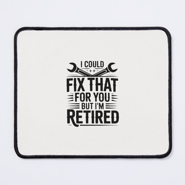 Item preview, I could Fix That for you but Im retired Retirement designed and sold by RustsyMin.