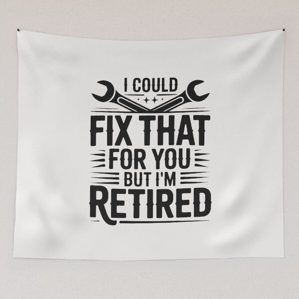Item preview, I could Fix That for you but Im retired Retirement designed and sold by RustsyMin.