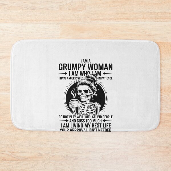 Item preview, I Am A Grumpy Woman I Am Who I Am I Have Anger Issues designed and sold by RustsyMin.