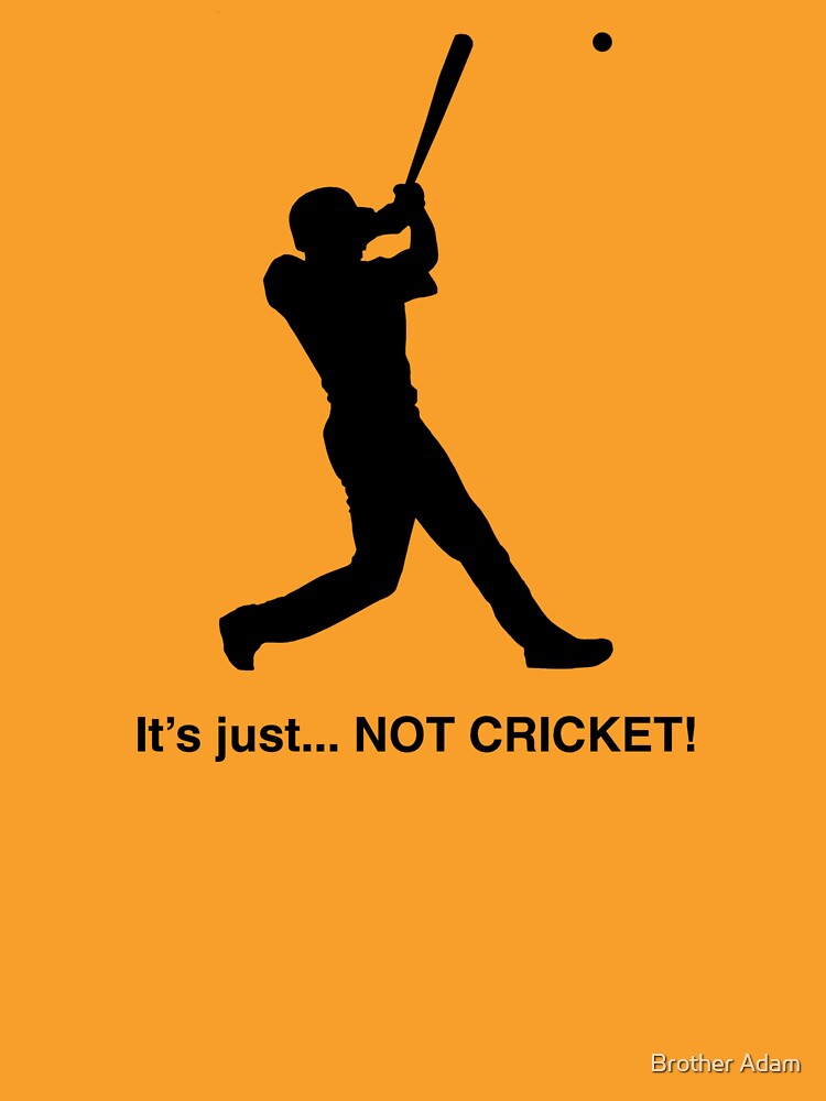It's just... NOT CRICKET! by atartist