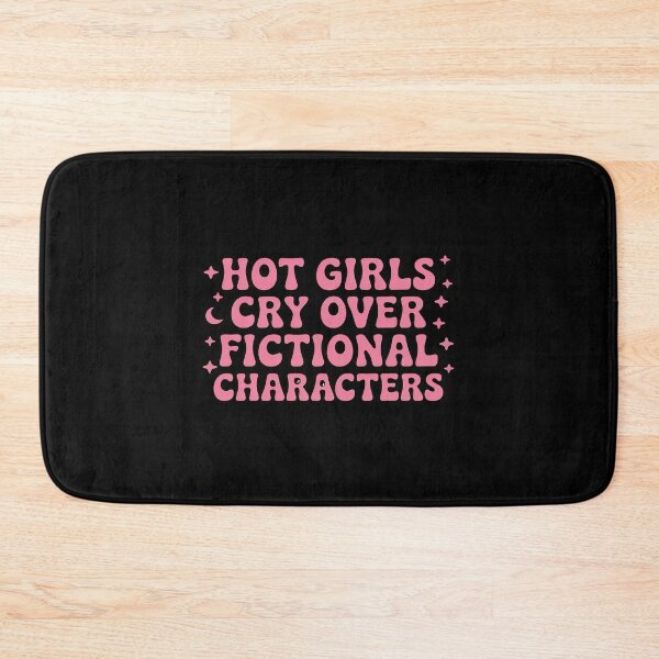 Item preview, Hot Girls Cry Over Fictional Characters designed and sold by ticlitule.