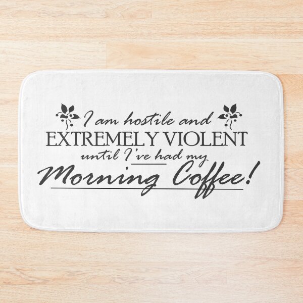 Item preview, I am hostile and EXTREMELY VIOLENT until I've had my morning coffee designed and sold by ignorantwizard.