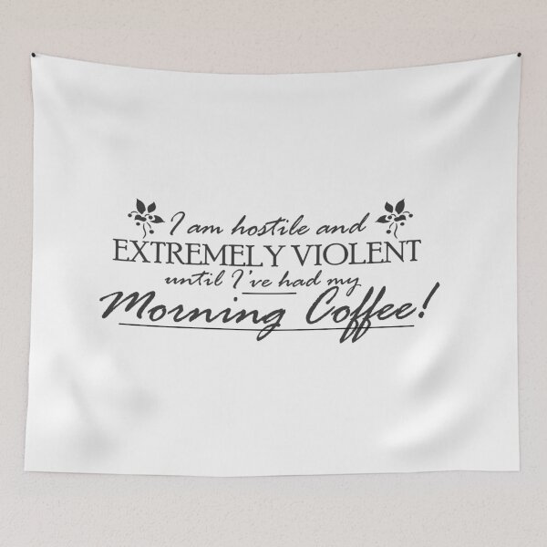 Item preview, I am hostile and EXTREMELY VIOLENT until I've had my morning coffee designed and sold by ignorantwizard.