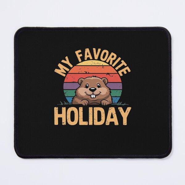 Item preview, My Favorite Holiday - Funny Woodchuck Groundhog Day designed and sold by GaryPacheco6.