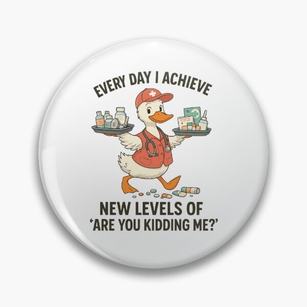 Item preview, Every Day I Achieve New Levels of “Are You Kidding Me?” – Funny Nurse Duck Design designed and sold by Designs By Keish.