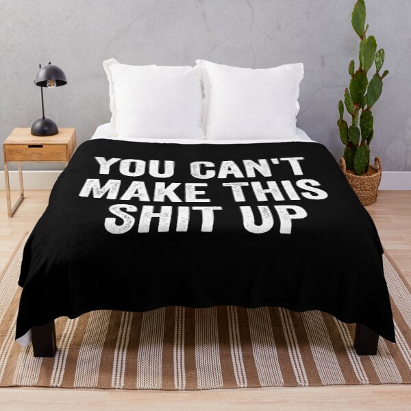 Item preview, You Can't Make This Shit Up designed and sold by harshanendian.