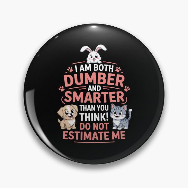 Item preview, I Am Both Dumber and Smarter Than You Think Dont Estimate Me designed and sold by KingsLife1994.