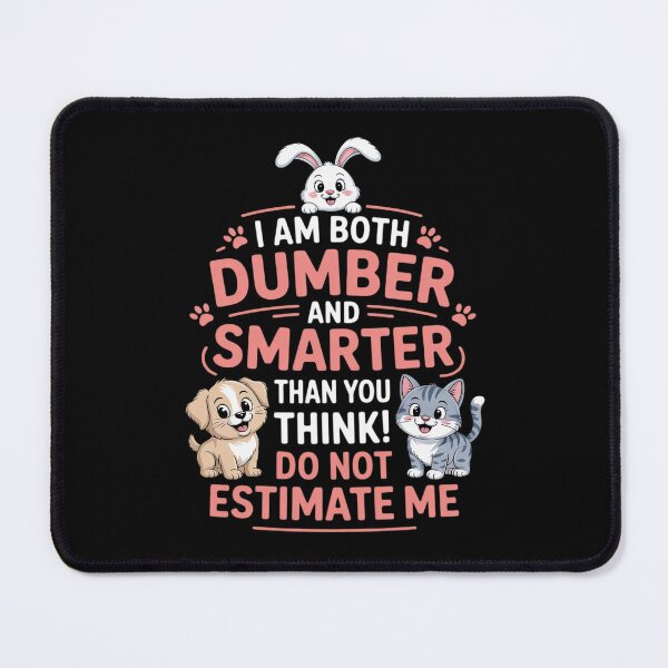 Item preview, I Am Both Dumber and Smarter Than You Think Dont Estimate Me designed and sold by KingsLife1994.