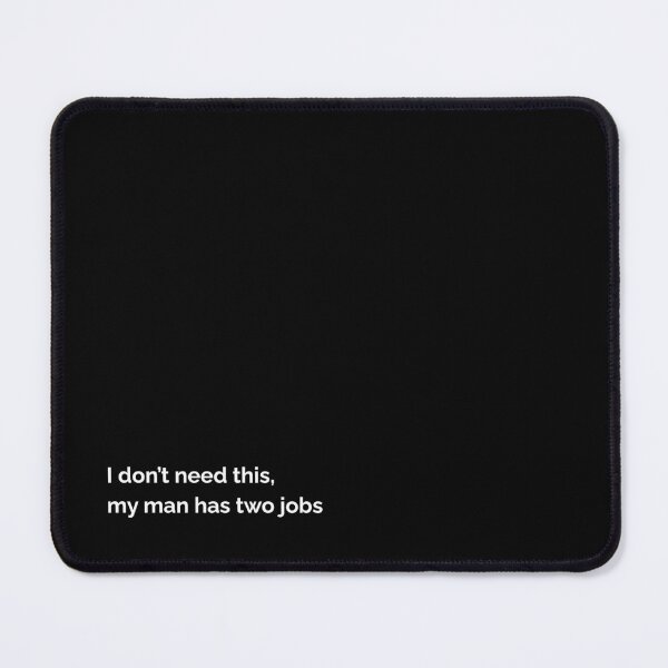 Item preview, I don't need this, my man has two jobs designed and sold by creondesign.