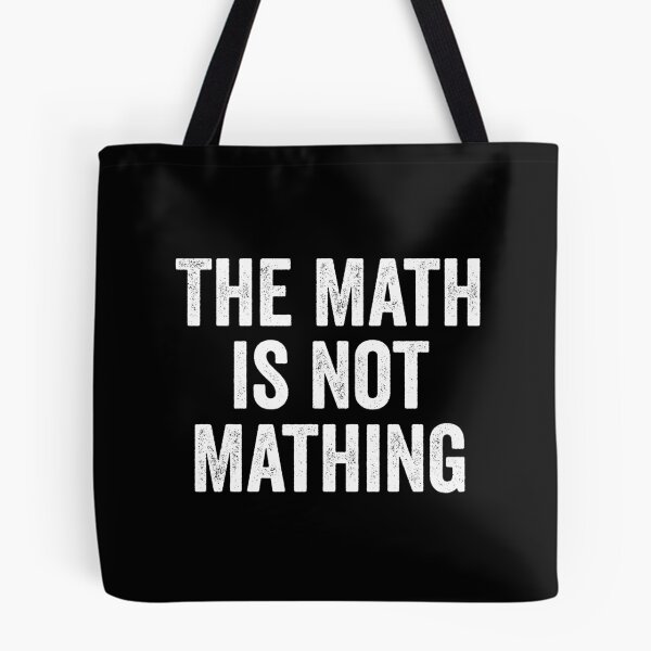 Item preview, The Math is Not Mathing designed and sold by harshanendian.