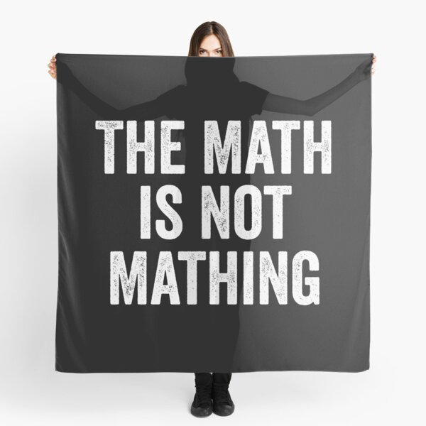 Item preview, The Math is Not Mathing designed and sold by harshanendian.