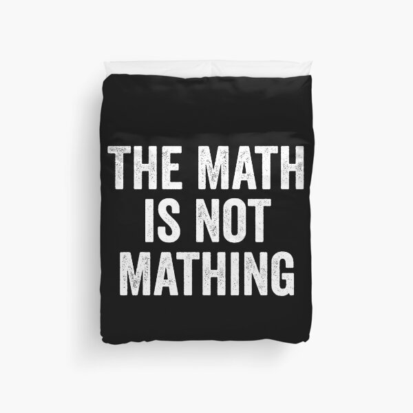 Item preview, The Math is Not Mathing designed and sold by harshanendian.