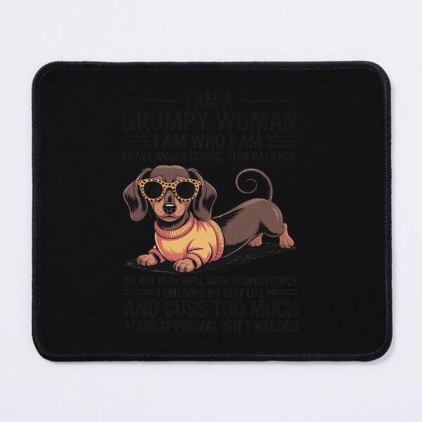 Item preview, I Am Grumpy Woman I Am Who I Am I Have Anger Issues Dachsund designed and sold by KingsLife1994.