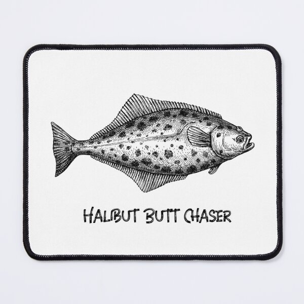 Item preview, Halibut butt chaser. Funny Halibut fishing design designed and sold by SofikoDesigns.