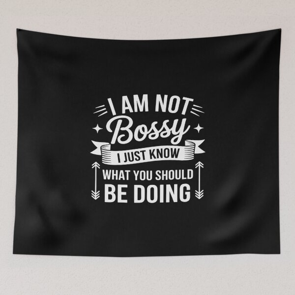 Item preview, I Am Not Bossy I Just Know What You Should Be Doing designed and sold by KingsLife1994.