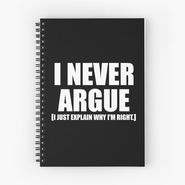Item preview, I Never Argue I Just Explain Why I'm Right. designed and sold by ishanaveraty.