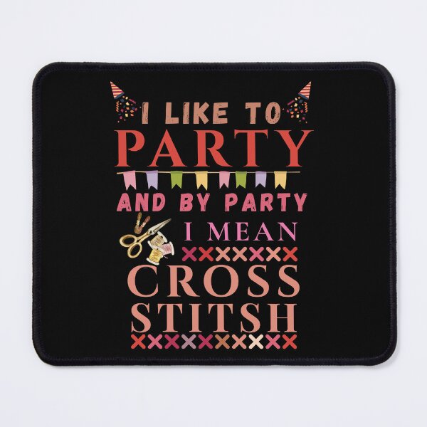 Item preview, I Like To Party And By Party Mean Cross Stitch - Cross Stitcher Stitching designed and sold by Wiss2Arts.