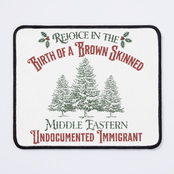 Item preview, Rejoice In The Birth Of A Brown Skinned Middle Eastern Undocumented Immigrant designed and sold by HeidixHDesigns.
