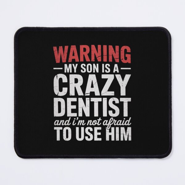 Item preview, Warning My Son Is A Crazy Dentist Parents Dad Mom designed and sold by RsFilsingerArt.