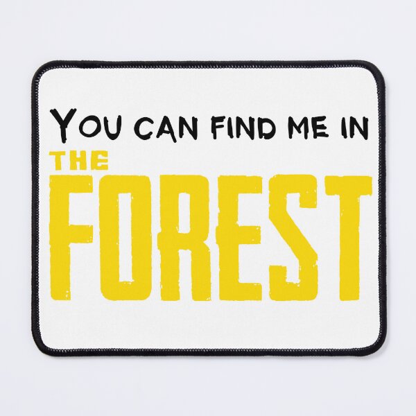 Item preview, You can find me in The Forest designed and sold by Flyonthewallcr.