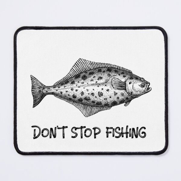 Item preview, Don't stop fishing. Halibut funny fishing design designed and sold by SofikoDesigns.