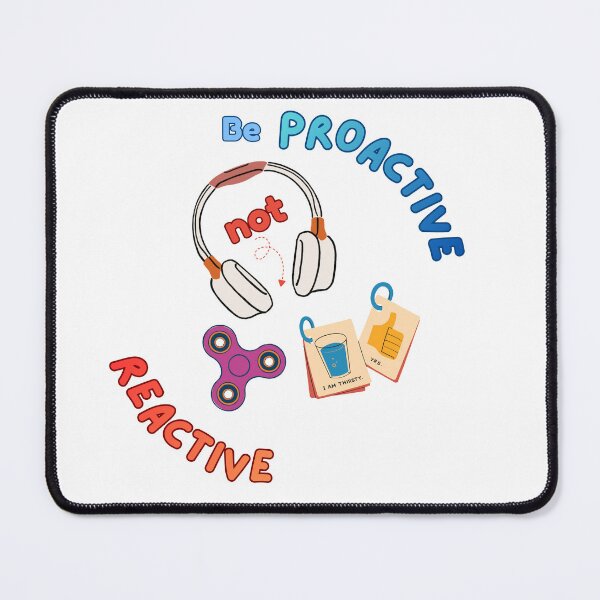 Item preview, Be Proactive Not Reactive designed and sold by RegulatedJoy.
