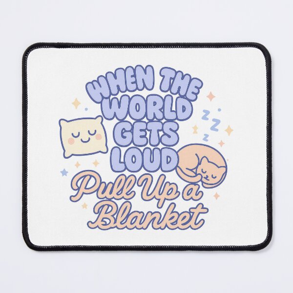 Item preview, When the World Gets Loud, Pull Up a Blanket – Cute Self-Care Quote with Cat & Pillow designed and sold by inkoutninja.