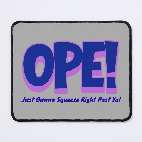 Item preview, Ope! Just Gunna Squeeze Right Past Ya | Funny Midwestern Slang Quote designed and sold by SimplyJasper.