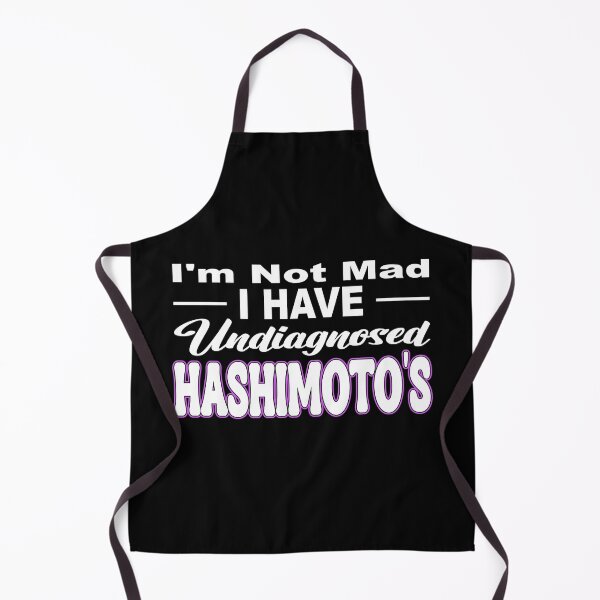 Item preview, I'M NOT MAD I HAVE UNDIAGNOSED HASHIMOTO'S thyroid autoimmune condition immune system attacks on thyroid tissue thyroid warriors living with Hashimoto's struggles with thyroid issues designed and sold by Jt41.