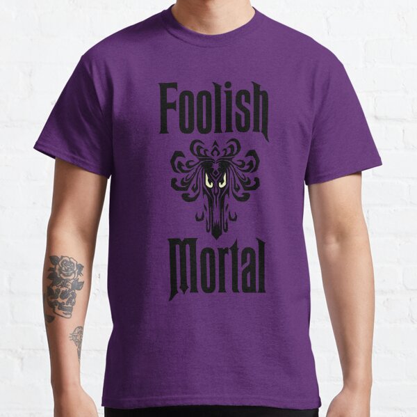 foolish mortal Classic T-Shirt