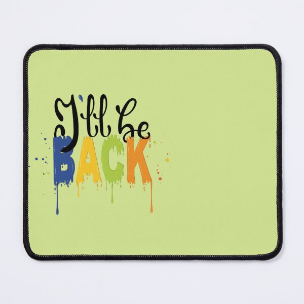 Item preview, I'll Be Back Colorful Bold Motivational Quote Art designed and sold by anandsiva2703.