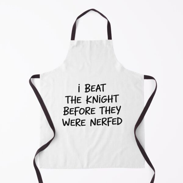 Item preview, I Beat The Knight Before They were Nerfed designed and sold by Sandrhaus.