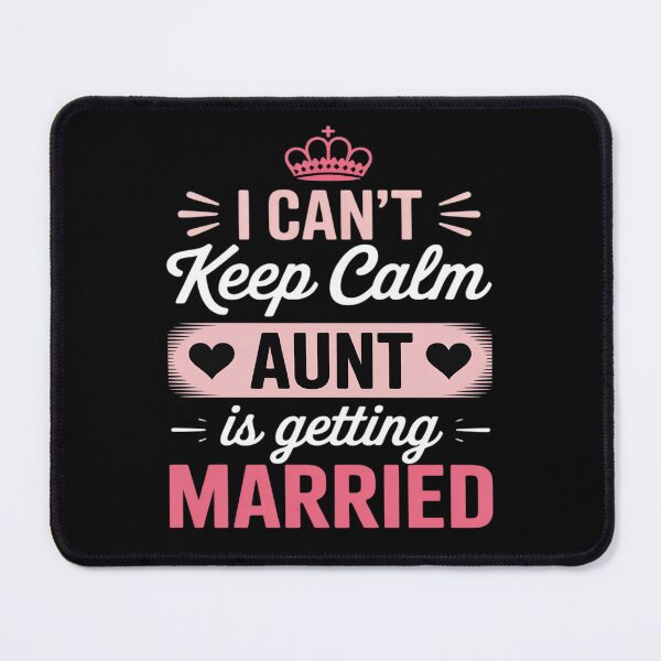Item preview, I Can't Keep Calm My Aunt is Getting Married designed and sold by JaskconLIfe23.