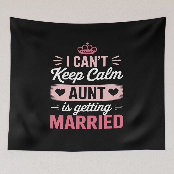 Item preview, I Can't Keep Calm My Aunt is Getting Married designed and sold by JaskconLIfe23.