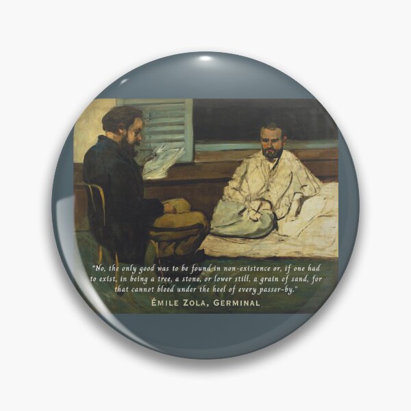 Item preview, Émile Zola quote: No, the only good was to be found in non-existence or, if one had to exist, in being a tree, a stone, or lower still, a grain of sand, designed and sold by artbleed.